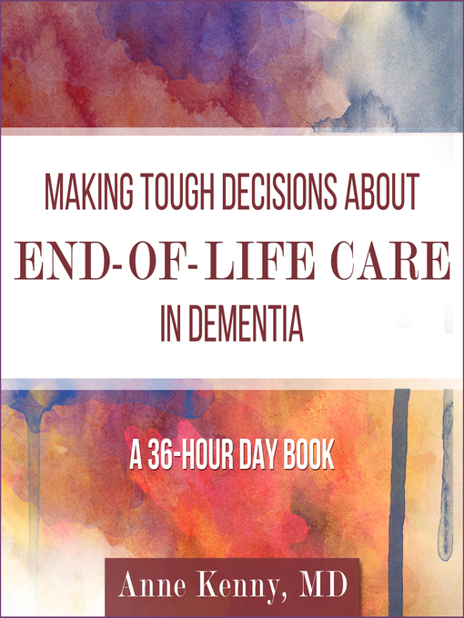 Title details for Making Tough Decisions about End-of-Life Care in Dementia by Anne Kenny - Available